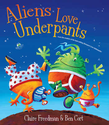 Aliens Love Underpants: Deluxe Edition - Freedman, Claire, and Cort, Ben