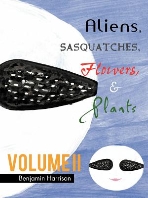 Aliens, Sasquatches, Flowers, & Plants - Harrison, Benjamin, MD, Facep