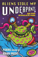 Aliens Stole My Underpants: and other intergalactic poems chosen by