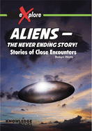 Aliens -- The Never Ending Story!: Stories of Close Encounters