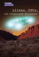 Aliens, Ufos, and Unexplained Encounters