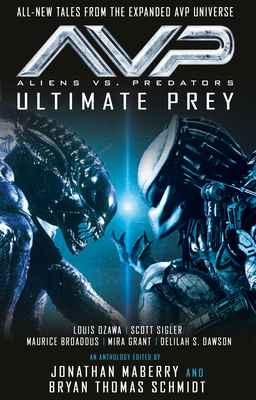 Aliens vs. Predators - Ultimate Prey - Schmidt, Bryan Thomas (Editor), and Maberry, Jonathan (Editor), and Ozawa, Louis