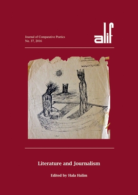 Alif 37: Literature and Journalism - Halim, Hala (Editor)