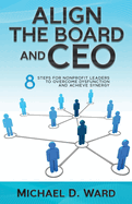 Align the Board and CEO: 8 Steps for Nonprofit Leaders to Overcome Dysfunction and Achieve Synergy