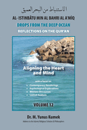 Aligning the Heart and Mind: Al-Istinb?tu Min Al-Bahri Al a'm?q: Drops from the Deep Ocean-Reflections on the Qur?n