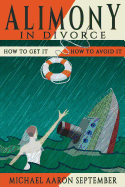 Alimony in Divorce: How to Get It, How to Avoid It