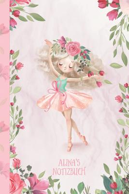 Alina's Notizbuch: Zauberhafte Ballerina, Tanzendes Mdchen - Publishing, Dancenotes