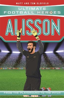 Alisson (Ultimate Football Heroes - the No. 1 football series): Collect them all! - Oldfield, Matt & Tom, and Heroes, Ultimate Football