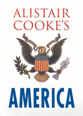 Alistair Cooke's America - Cooke, Alistair