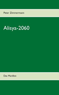 Alisya-2060: Das Manifest - Zimmermann, Peter