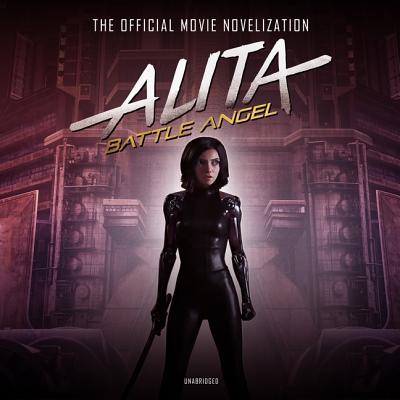 Alita: Battle Angel: The Official Movie Novelization - Cadigan, Pat, and Nishii, Brian (Read by)