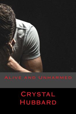 Alive and Unharmed - Hubbard, Crystal