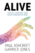 Alive: Digital Humans and their Organizations