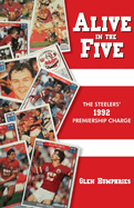 Alive in the Five: The Steelers 1992 Premiership Charge