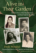 Alive in Their Garden: The True Story of the Mirabal Sisters and Their Fight for Freedom