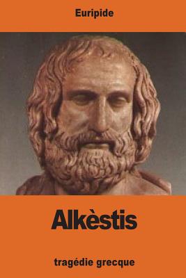 Alkstis - De Lisle, LeConte (Translated by), and Euripide