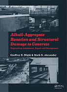 Alkali-Aggregate Reaction and Structural Damage to Concrete: Engineering Assessment, Repair and Management