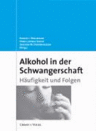 Alkohol in Der Schwangerschaft: H?ufigkeit Und Folgen Alkoholismus Alkoholkonsum Feten Geburtsmedizin Alkoholabh?ngige Schwangere Irreversible Sch?den Kinder?rztin Gyn?kologe Schwangerschaft Medizin Klinische F?cher Renate L. Bergmann, Hans... - Renate L. Bergmann, Hans-Ludwig Spohr Und Joachim W. Dudenhausen