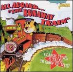 All Aboard..."The Runaway Train" -- Classic Tunes & Tales to Grow Up With