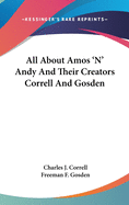 All About Amos 'N' Andy And Their Creators Correll And Gosden