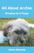 All About Archie: Bringing Up a Puppy