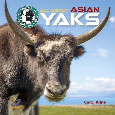 All about Asian Yaks - Kline, Carol