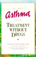 All about Asthma: And Its Treatment Without Drugs