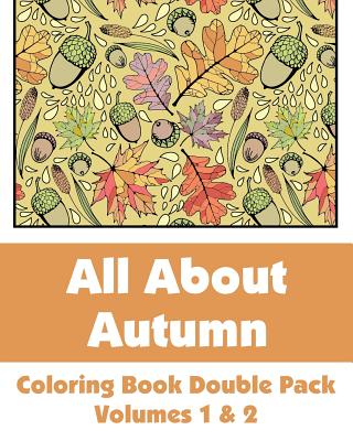 All About Autumn Coloring Book Double Pack (Volumes 1 & 2) - Wallace Publishing, H R, and Various