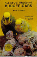 All about Breeding Budgerigars - Roberts, Mervin F