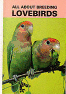 All about Breeding Lovebirds - Roberts, Mervin F, and Bulger, Dorothy