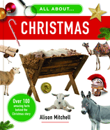All about Christmas: Over 100 Amazing Facts Behind the Christmas Story