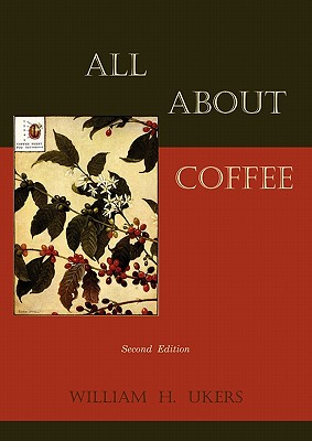 All about Coffee (Second Edition) - Ukers, William H