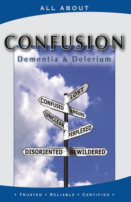 All about Coping with Confusion: Delerium and Dementia - Flynn M B a, Laura