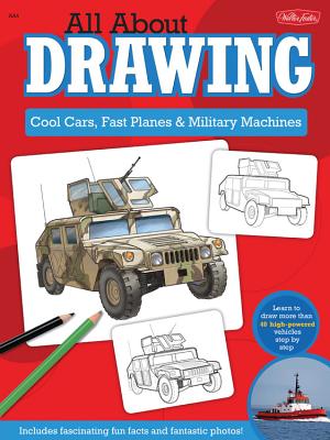 All About Drawing Cool Cars, Fast Planes & Military Machines: Learn How to Draw More Than 40 High-Powered Vehicles Step by Step - LaPadula, Tom, and Shelly, Jeff