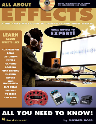 All About Effects: A Fun and Simple Guide to Understanding Music Effects - Ross, Michael