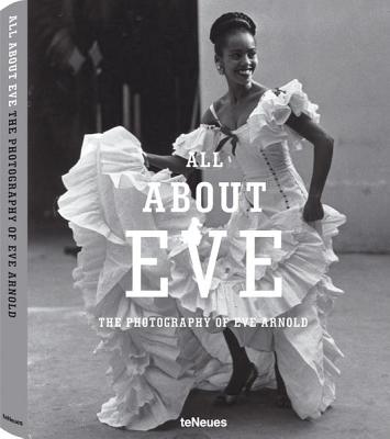 All About Eve: The Photography of Eve Arnold - Arnold, Eve