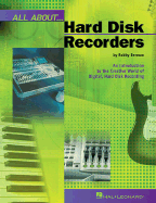 All about Hard Disk Recorders: An Introduction to the Creative World of Digital, Hard Disk Recording - Berman, Robby