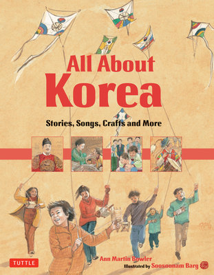 All About Korea: Stories, Songs, Crafts and More - Bowler, Ann Martin