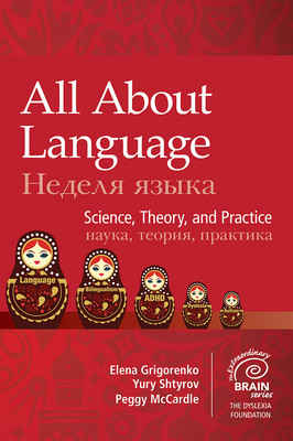 All about Language: Science, Theory, and Practice - Grigorenko, Elena, and McCardle, Peggy, MPH, and Shtyrov, Yury, Dr., P