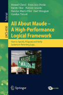 All About Maude: A High-Performance Logical Framework: How to Specify, Program, and Verify Systems in Rewriting Logic