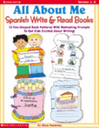 All about Me Spanish Write & Read Books: 15 Fun-Shaped Book Patterns with Motivating Prompts to Get Kids Excited about Writing! - Sweeney, Alysse