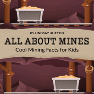 All About Mines: Cool Mining Facts for Kids