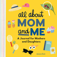 All about Mom and Me: A Journal for Mothers and Daughters