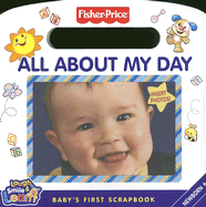 All about My Day: Baby's First Scrapbook