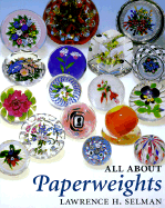 All about Paperweights - Selman, Lawrence H