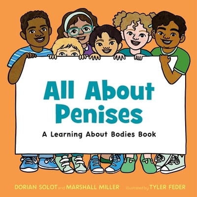 All about Penises: A Learning about Bodies Book - Solot, Dorian, and Miller, Marshall
