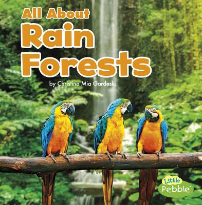 All about Rain Forests - Gardeski, Christina MIA