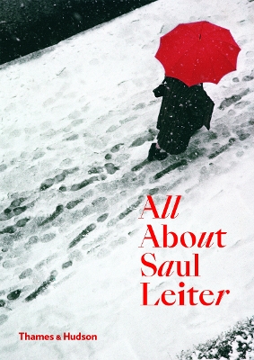 All About Saul Leiter - Leiter, Saul, and Erb, Margit (Text by), and Vermare, Pauline (Text by)