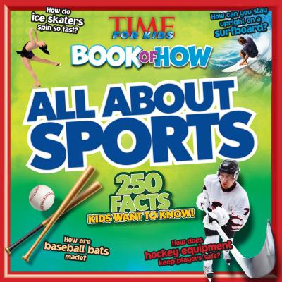 All about Sports (Time for Kids Book of How) - The Editors of Time for Kids