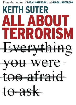 All about Terrorism: Everything You Were Too Afraid to Ask - Suter, Keith